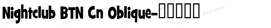 Nightclub BTN Cn Oblique字体转换